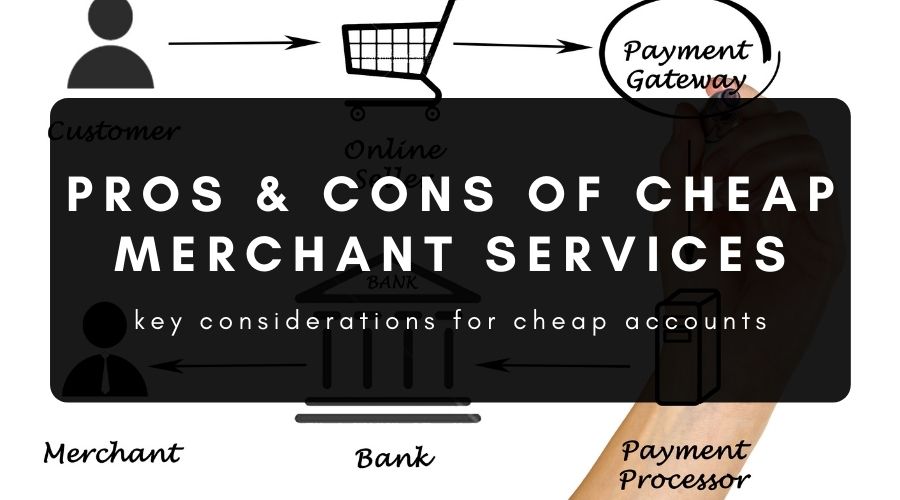 pros and cons of cheap merchant services