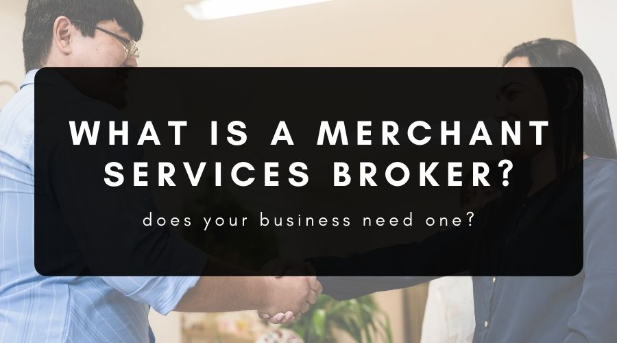 Do You Need a Merchant Services Broker