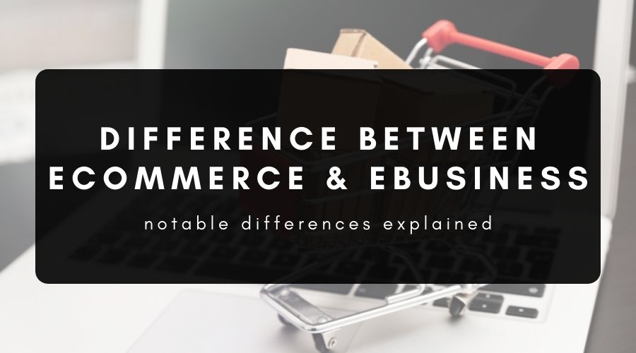 Difference Between E-commerce and E-Business