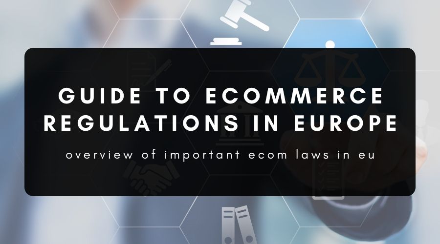 Guide to Ecommerce Regulations in Europe