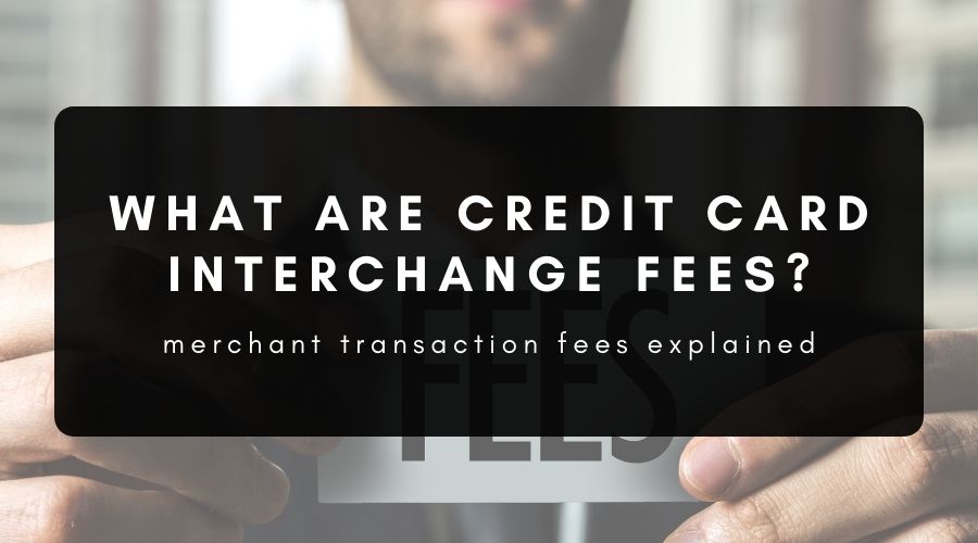What Are Credit Card Interchange Fees