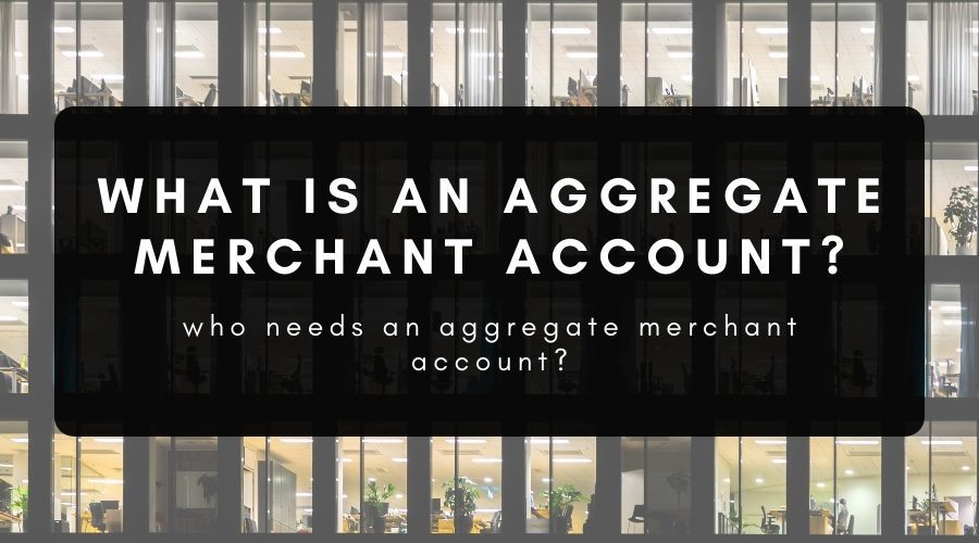 Aggregate Merchant Account