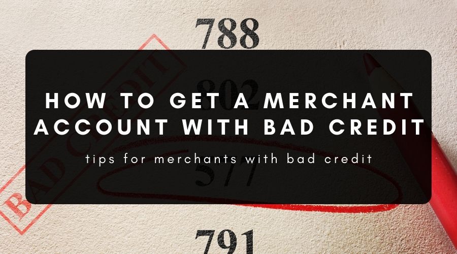 how to get a merchant account with bad credit