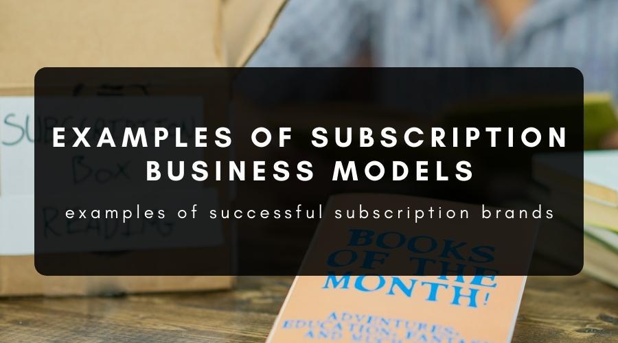 SUBSCRIPTION BUSINESS MODELS
