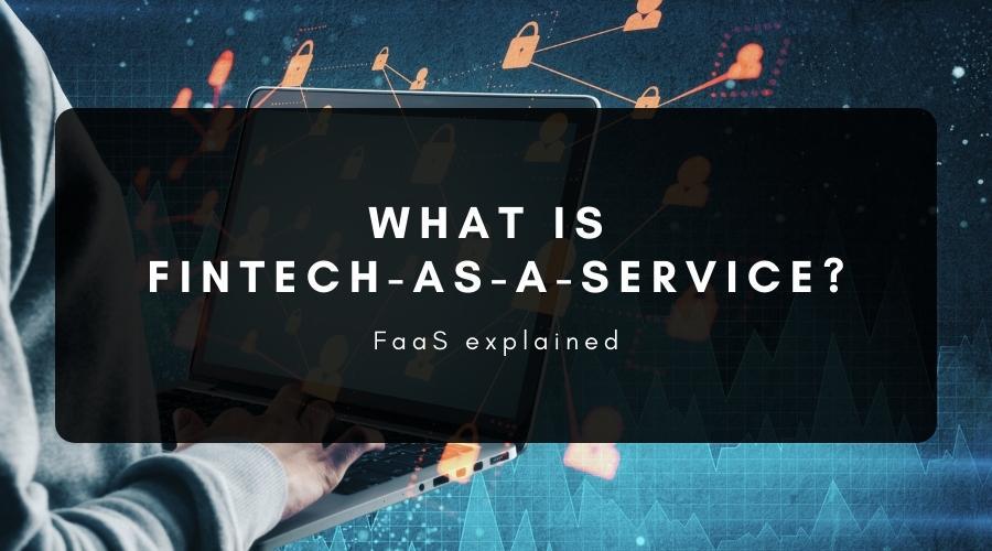 What Is Fintech-as-a-Service?