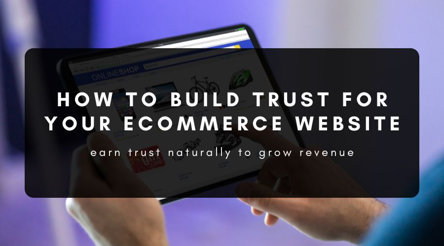 How to Establish Trust with Your Ecommerce Website
