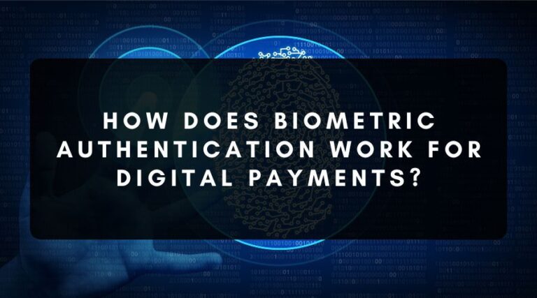 How Does Biometric Authentication Work For Digital Payments