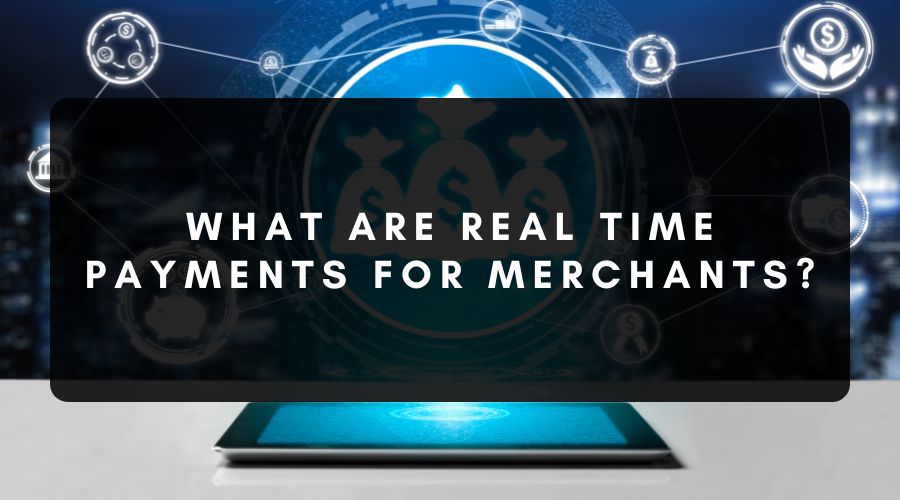 Real Time Payments for Merchants
