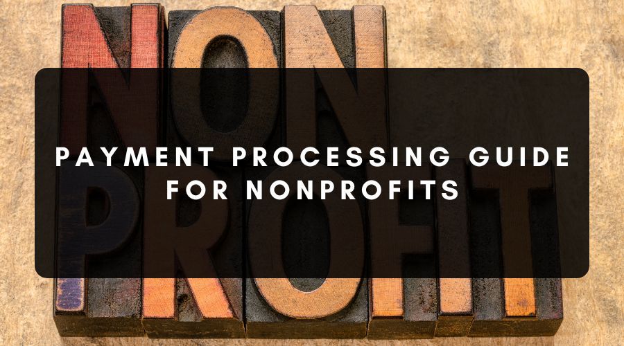 Guide to Payment Processing for Nonprofits