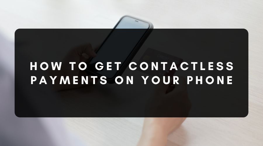 How to Accept Contactless Payments on Your Phone