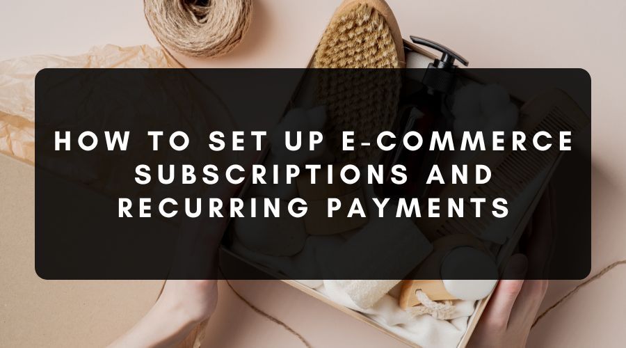 ECommerce Subscriptions and Recurring Payments